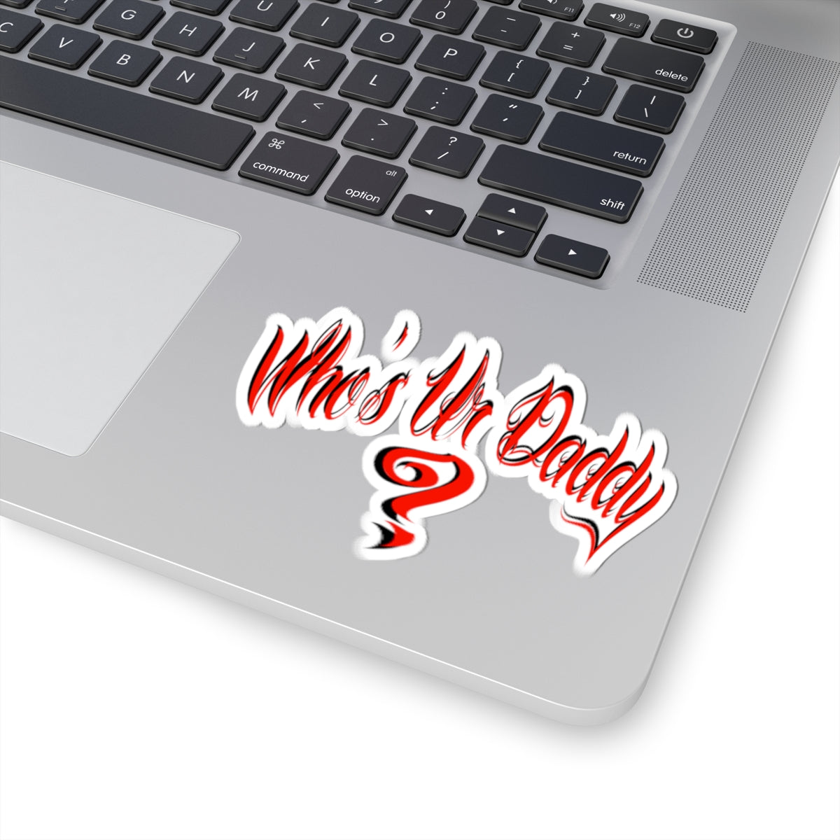 Bold Statement who’s ur daddy Kiss-Cut Stickers, Fun Gift for Dads, Laptop Decal, Unique Party Favor, Trendy Car Accessory, Whimsical Quote Sticker