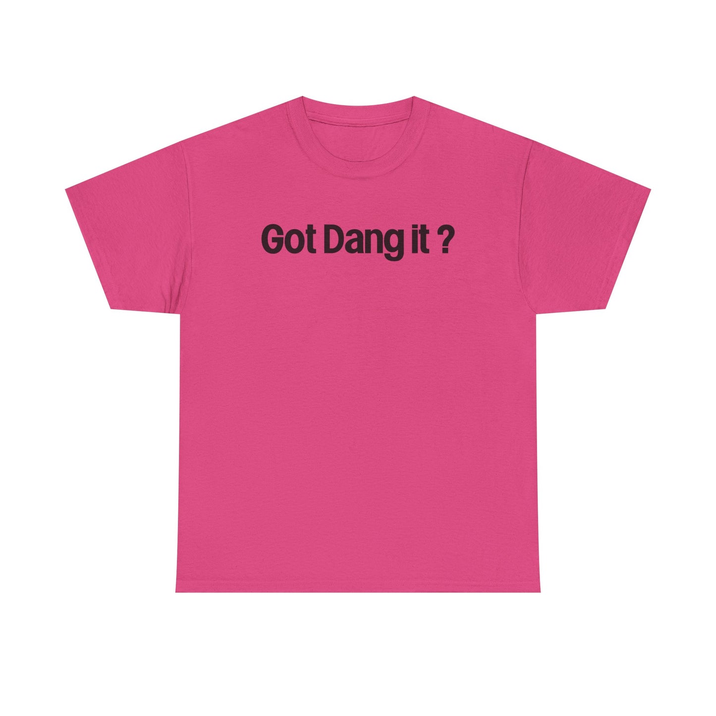 Got Dang It? Unisex Heavy Cotton Tee, Funny Graphic Shirt, Casual Outfit, Gift for Friends, Humor Tee