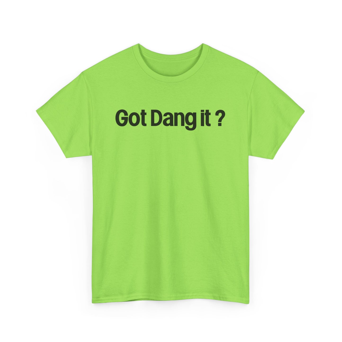 Got Dang It? Unisex Heavy Cotton Tee, Funny Graphic Shirt, Casual Outfit, Gift for Friends, Humor Tee