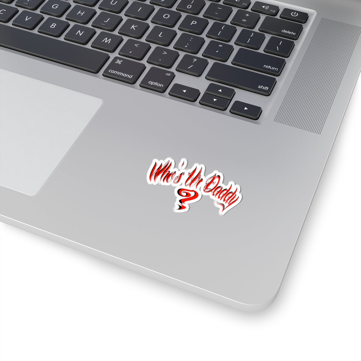 Bold Statement who’s ur daddy Kiss-Cut Stickers, Fun Gift for Dads, Laptop Decal, Unique Party Favor, Trendy Car Accessory, Whimsical Quote Sticker