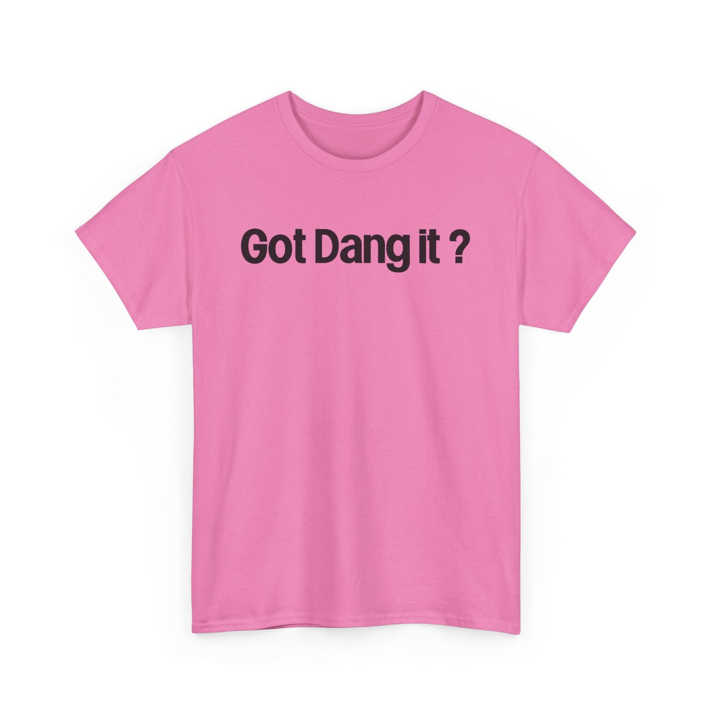 Got Dang It? Unisex Heavy Cotton Tee, Funny Graphic Shirt, Casual Outfit, Gift for Friends, Humor Tee