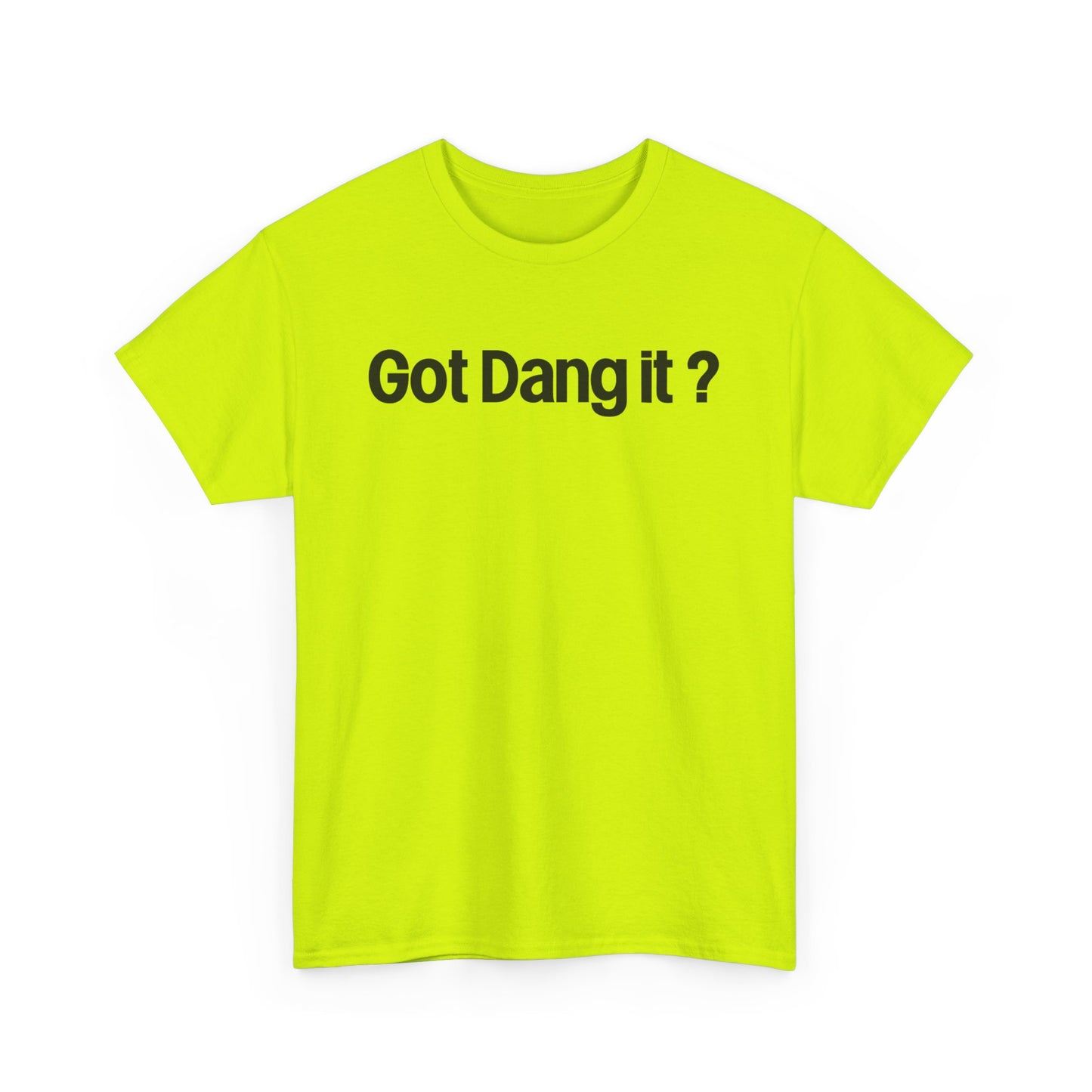 Got Dang It? Unisex Heavy Cotton Tee, Funny Graphic Shirt, Casual Outfit, Gift for Friends, Humor Tee
