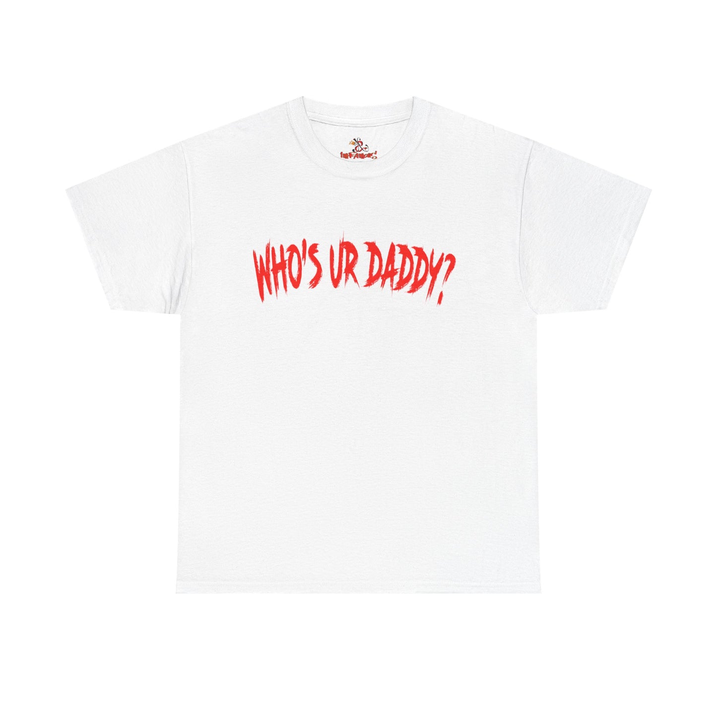 Funny Unisex Heavy Cotton Tee - 'WHO'S UR DADDY?'