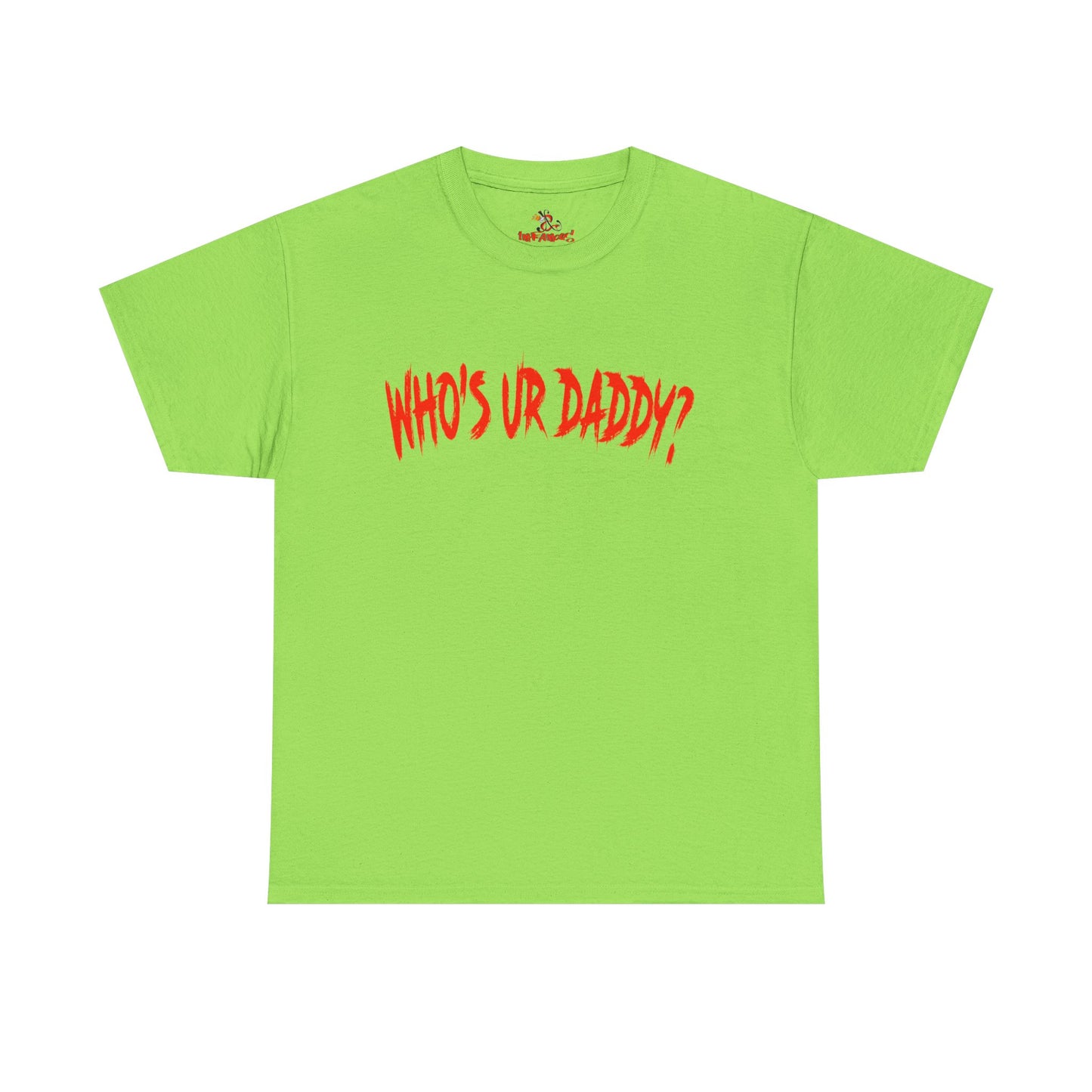 Funny Unisex Heavy Cotton Tee - 'WHO'S UR DADDY?'