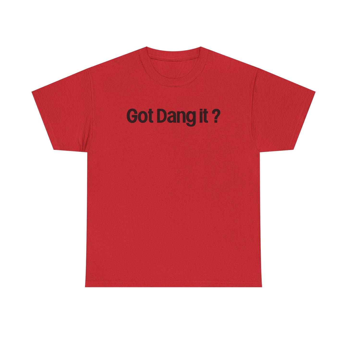 Got Dang It? Unisex Heavy Cotton Tee, Funny Graphic Shirt, Casual Outfit, Gift for Friends, Humor Tee