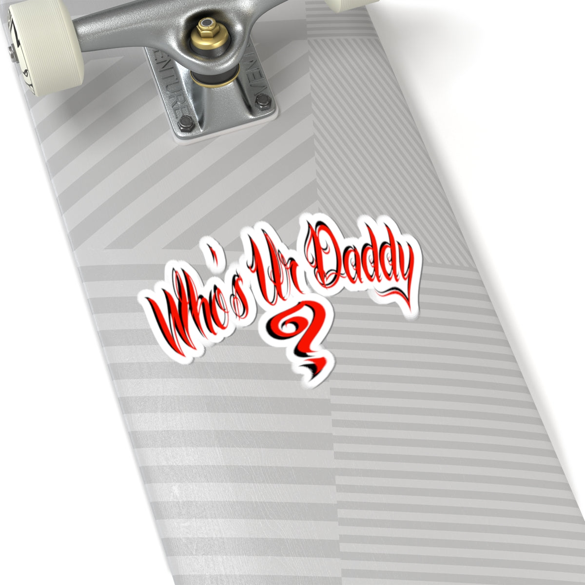 Bold Statement who’s ur daddy Kiss-Cut Stickers, Fun Gift for Dads, Laptop Decal, Unique Party Favor, Trendy Car Accessory, Whimsical Quote Sticker