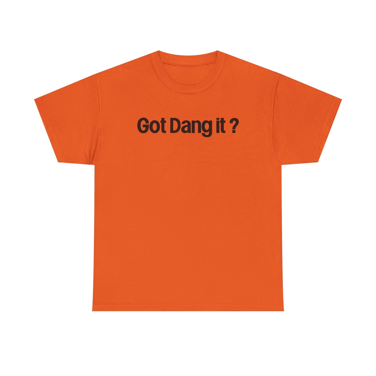 Got Dang It? Unisex Heavy Cotton Tee, Funny Graphic Shirt, Casual Outfit, Gift for Friends, Humor Tee