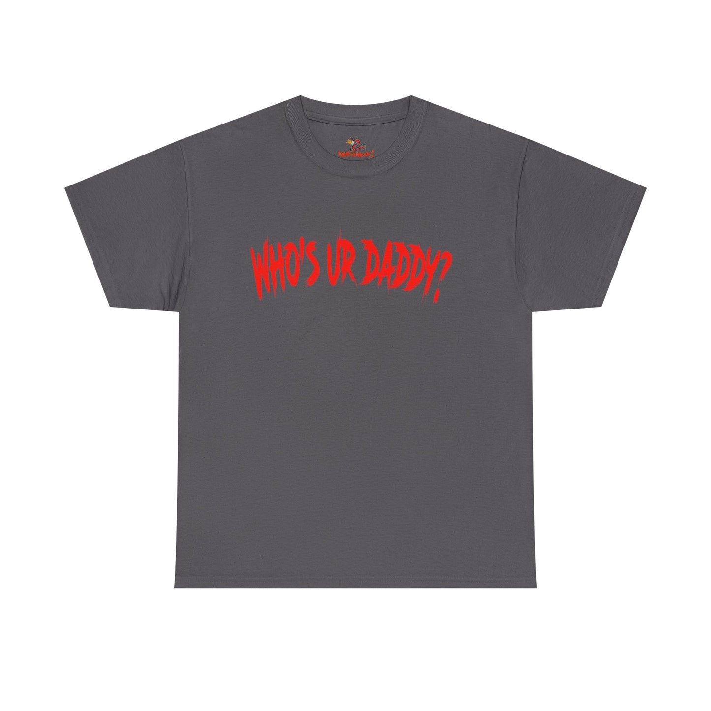 Funny Unisex Heavy Cotton Tee - 'WHO'S UR DADDY?'