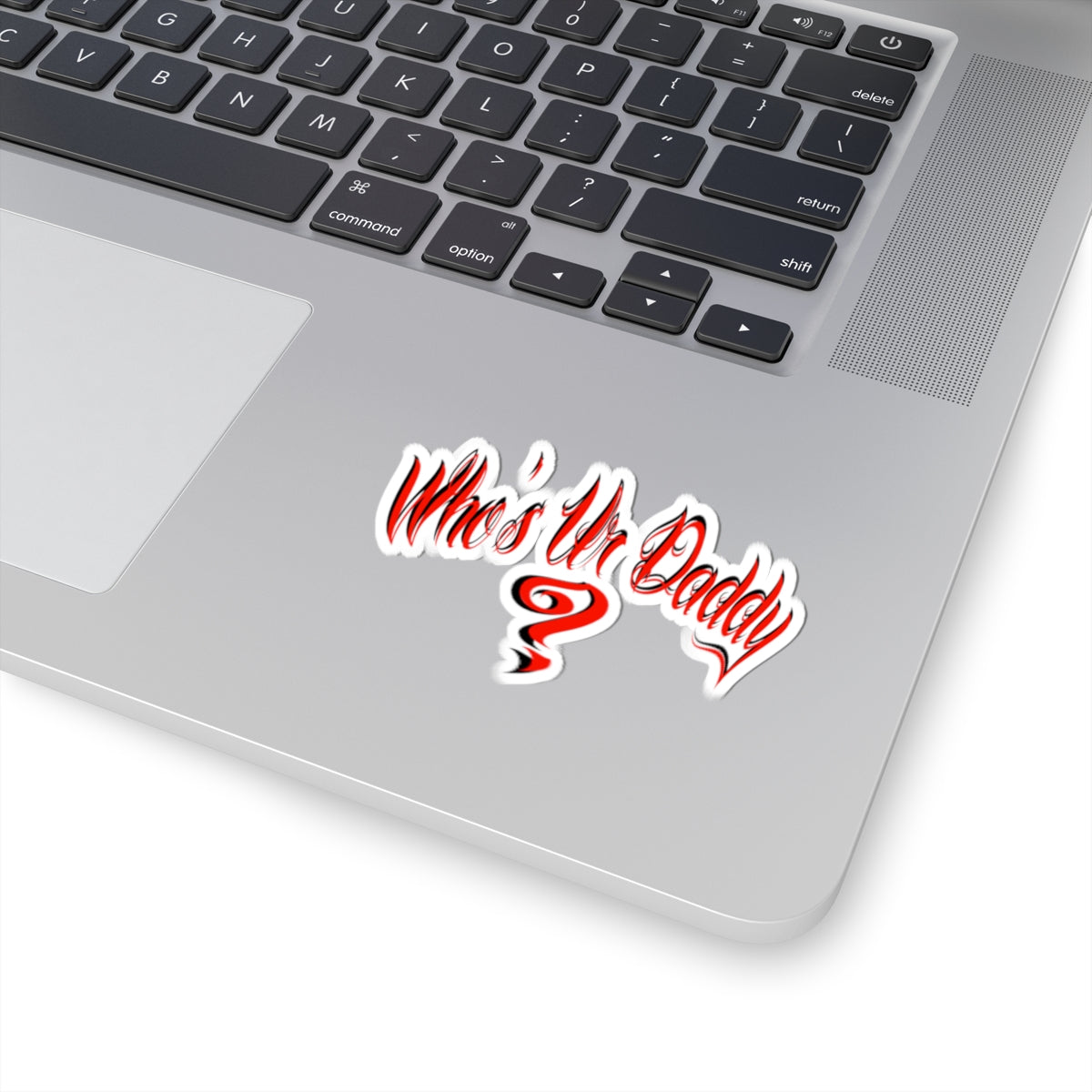 Bold Statement who’s ur daddy Kiss-Cut Stickers, Fun Gift for Dads, Laptop Decal, Unique Party Favor, Trendy Car Accessory, Whimsical Quote Sticker