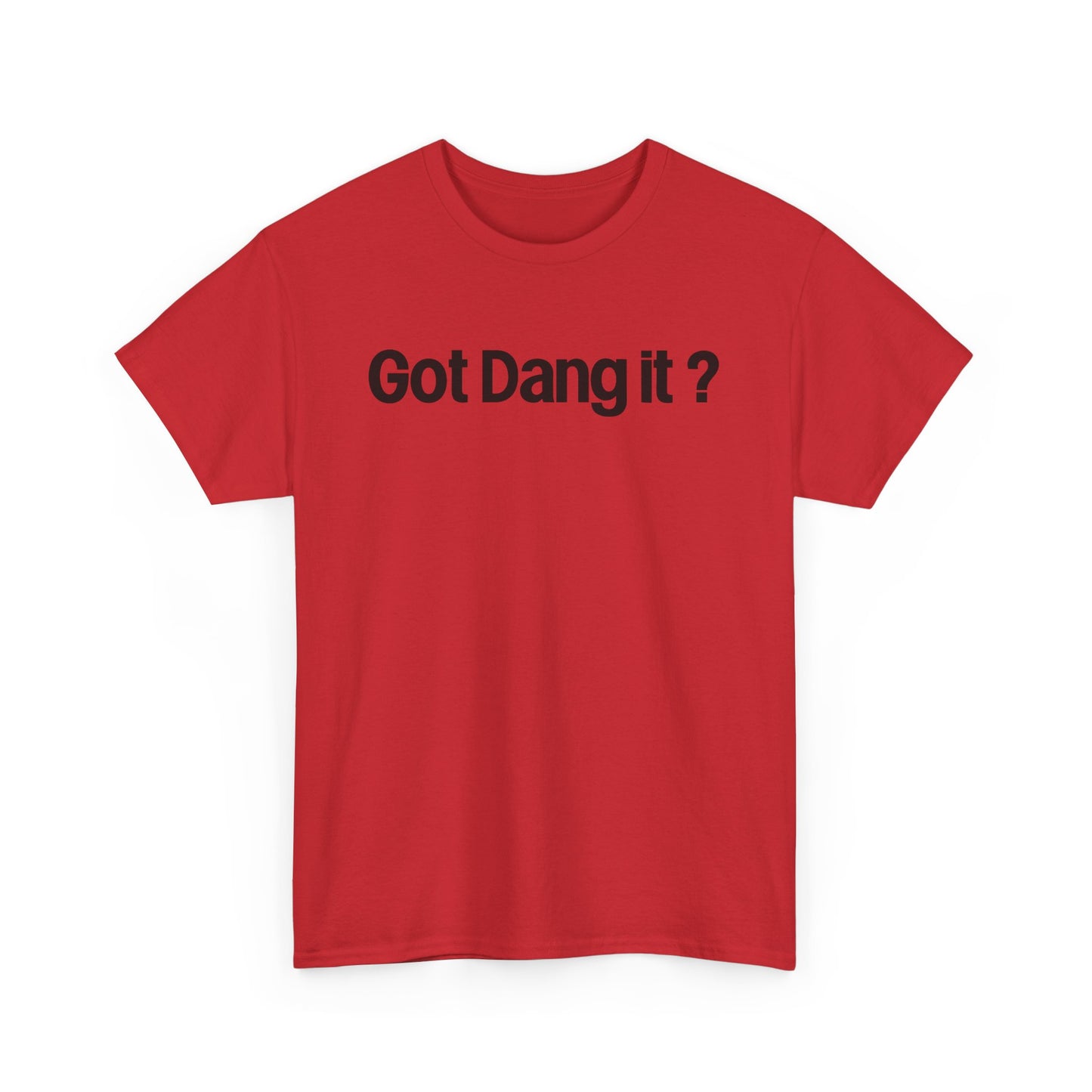 Got Dang It? Unisex Heavy Cotton Tee, Funny Graphic Shirt, Casual Outfit, Gift for Friends, Humor Tee
