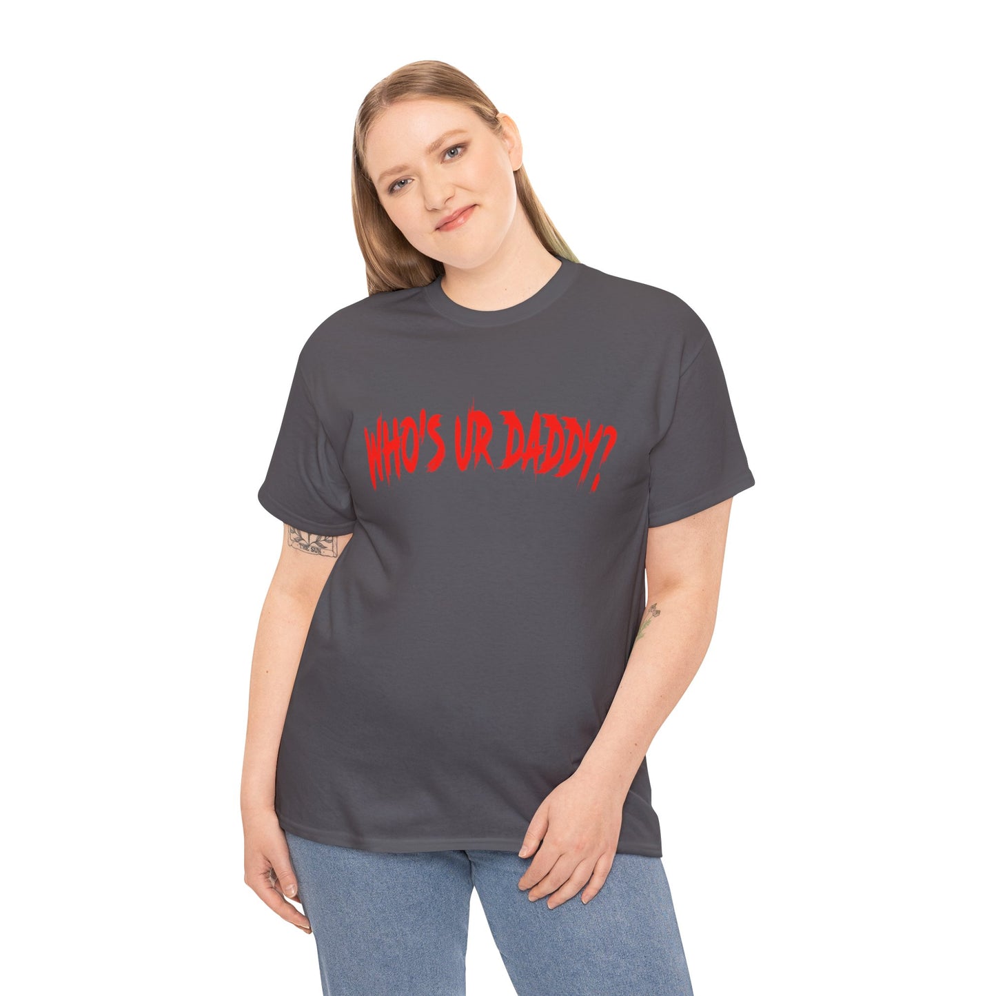 Funny Unisex Heavy Cotton Tee - 'WHO'S UR DADDY?'