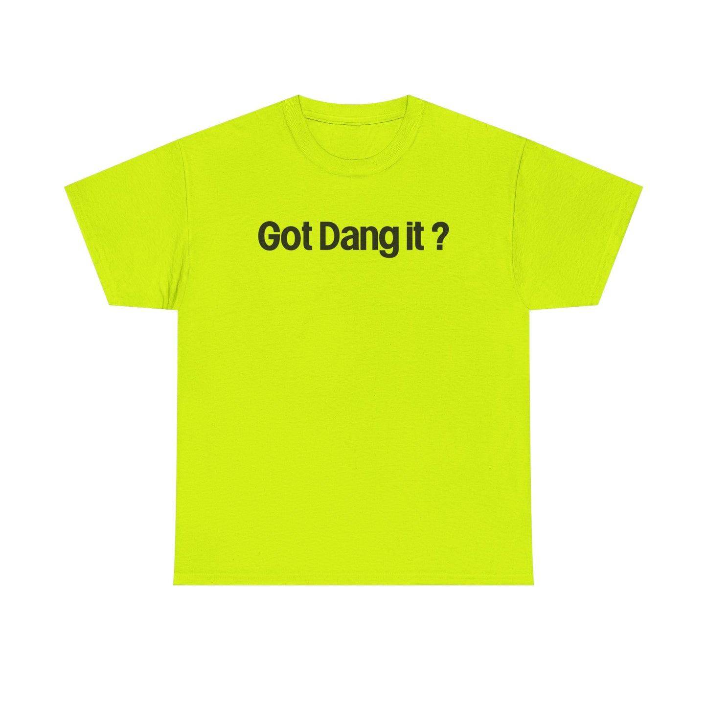 Got Dang It? Unisex Heavy Cotton Tee, Funny Graphic Shirt, Casual Outfit, Gift for Friends, Humor Tee