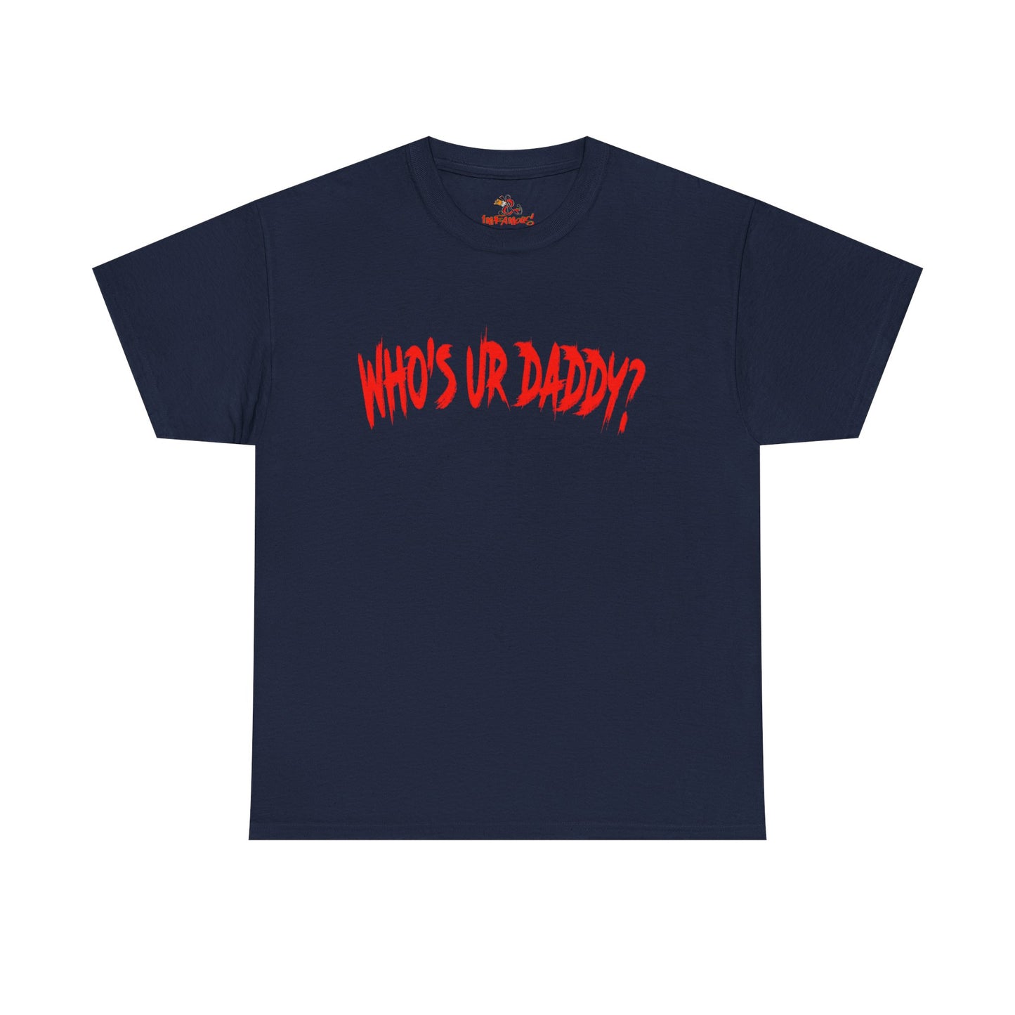 Funny Unisex Heavy Cotton Tee - 'WHO'S UR DADDY?'