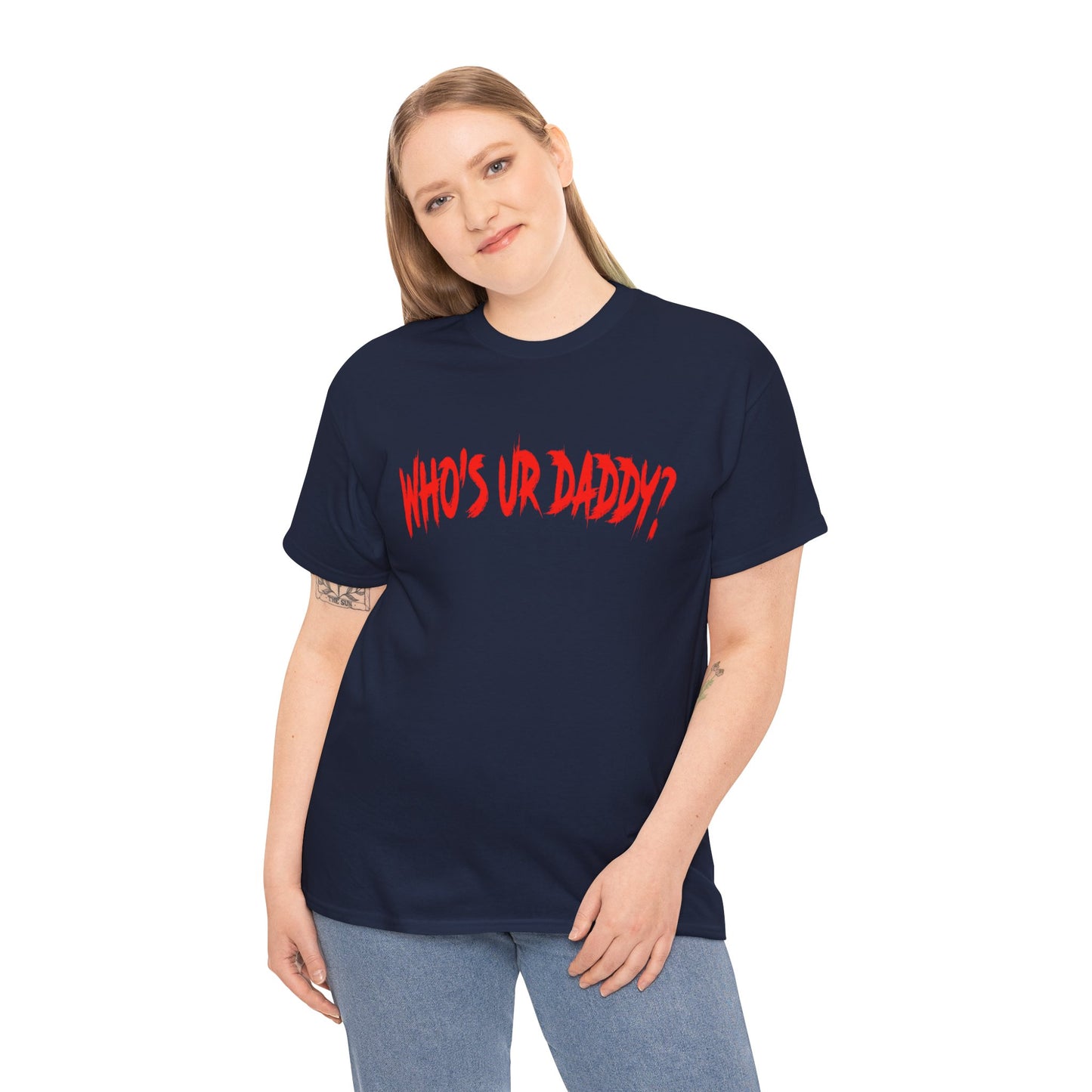 Funny Unisex Heavy Cotton Tee - 'WHO'S UR DADDY?'