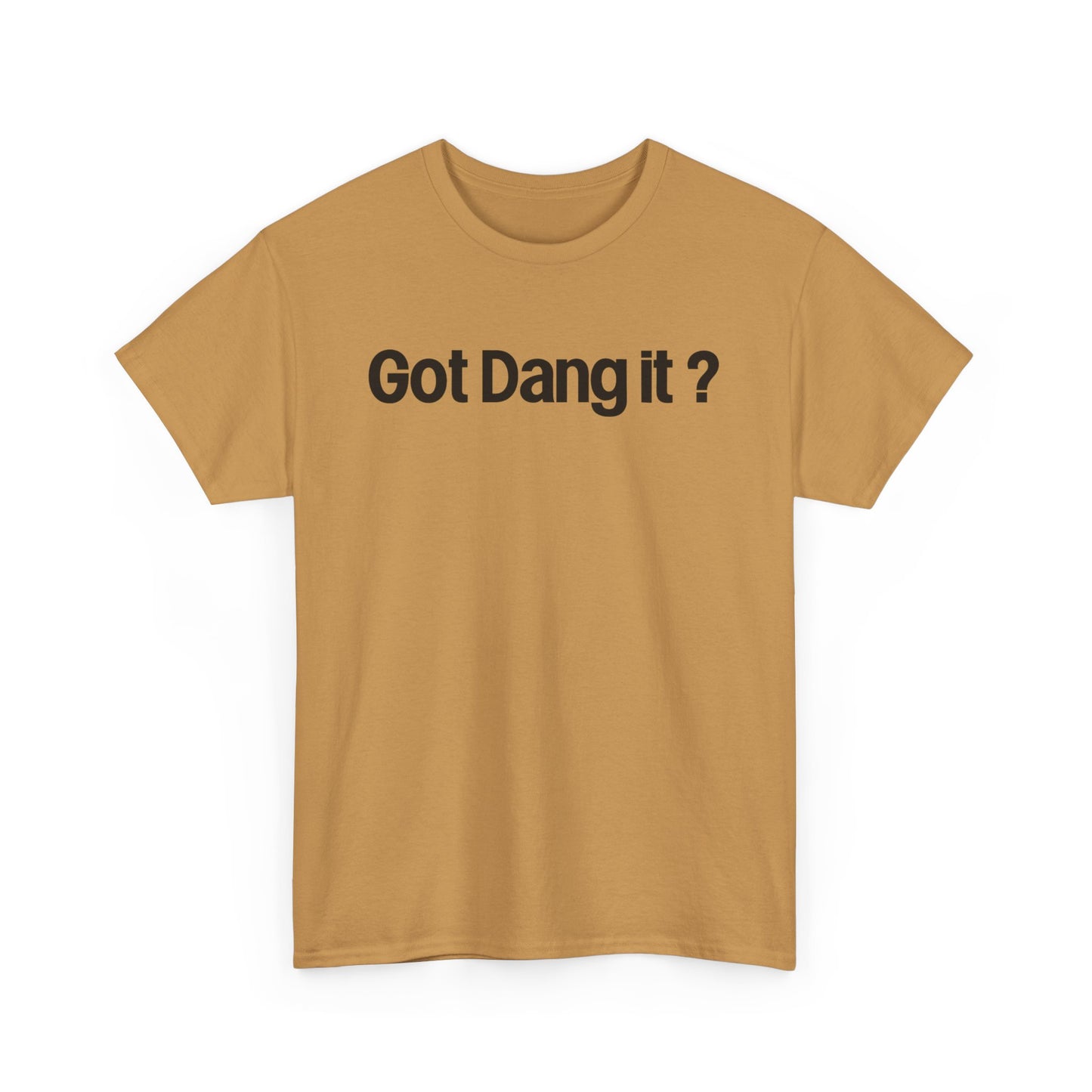 Got Dang It? Unisex Heavy Cotton Tee, Funny Graphic Shirt, Casual Outfit, Gift for Friends, Humor Tee