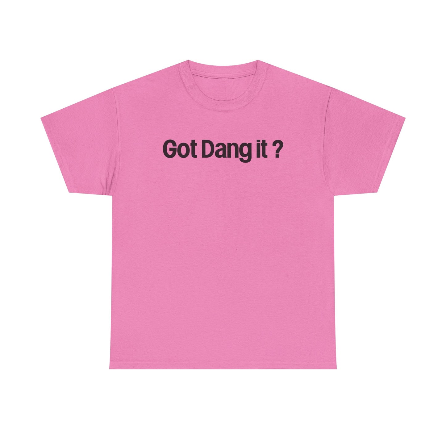 Got Dang It? Unisex Heavy Cotton Tee, Funny Graphic Shirt, Casual Outfit, Gift for Friends, Humor Tee