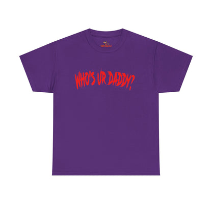 Funny Unisex Heavy Cotton Tee - 'WHO'S UR DADDY?'