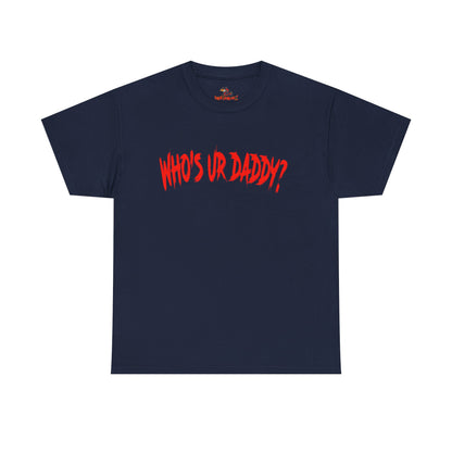 Funny Unisex Heavy Cotton Tee - 'WHO'S UR DADDY?'